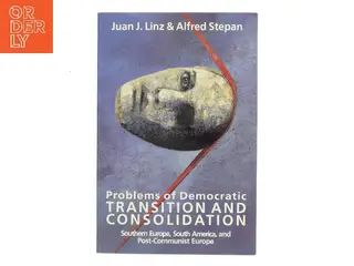 Problems of democratic transition and consolidation : Southern Europe, South America, and Post-Communist Europe (Bog)