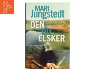 Den du elsker : kriminalroman af Mari Jungstedt (Bog)