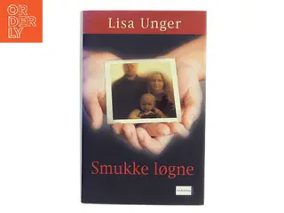 Smukke løgne af Lisa Unger (Bog)