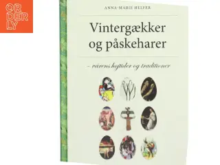 Vintergækker og påskeharer : vårens højtider og traditioner af Anna-Marie Helfer (Bog)