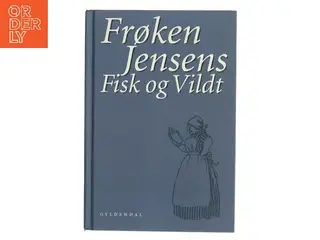 Frøken Jensens fisk og vildt af Kristine Marie Jensen (f. 1858) (Bog)