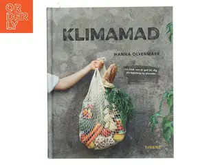 Klimamad : lav mad, som er god for dig, din tegnebog og planeten af Hanna Olvenmark (Bog)