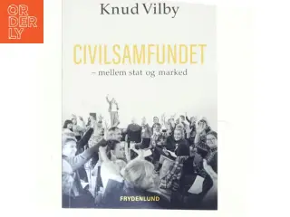 Civilsamfundet - mellem stat og marked : med fokus på social- og udviklingspolitikken af Knud Vilby (Bog)