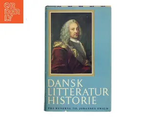 Dansk litteratur historie. 1, Fra runerne til Johannes Ewald (Bog)