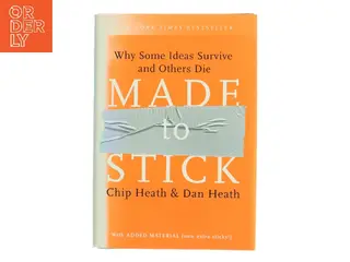 Made to stick : why some ideas take hold and others come unstuck (Bog)