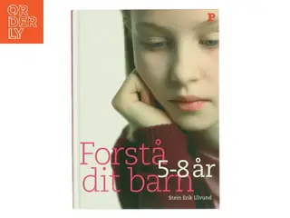 Forstå dit barn 5-8 år af Stein Erik Ulvund (Bog)
