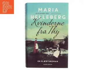 Kvinderne fra Thy : roman af Maria Helleberg (Bog)