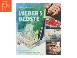 Weber's bedste : med 80 opskrifter fra "Weber's nye grillkogebog" af Matthew Drennan (Bog)