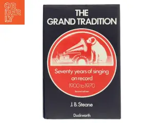 The grand tradition : Seventy years of singing on record af J. B. Steane (Bog)