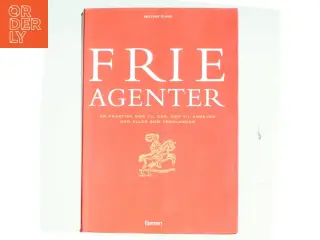 Frie agenter : en praktisk bog til den, der vil arbejde med eller som freelancer af Abelone Glahn (Bog)