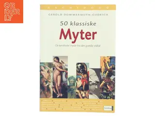 50 klassiske myter : de kendteste myter fra den græske oldtid af Gerold Dommermuth-Gudrich (Bog)