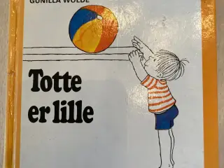 Totte er lille, Gunilla Wolde
