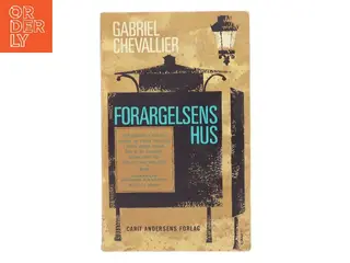 Forargelsens hus af Gabriel Chevallier (Bog)