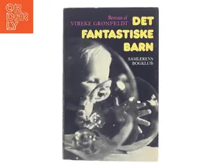 Det fantastiske barn af Vibeke Grønfeldt (Bog)