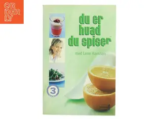 Du er hvad du spiser med Lene Hansson af Lene Hansson (Bog)