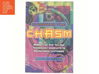 Crossing the chasm af Geoffrey A. Moore (Bog)