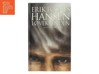 Løvekvinden : roman af Erik Fosnes Hansen (f. 1965) (Bog)