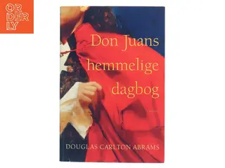 Don Juans hemmelige dagbog af Douglas Carlton Abrams (Bog)