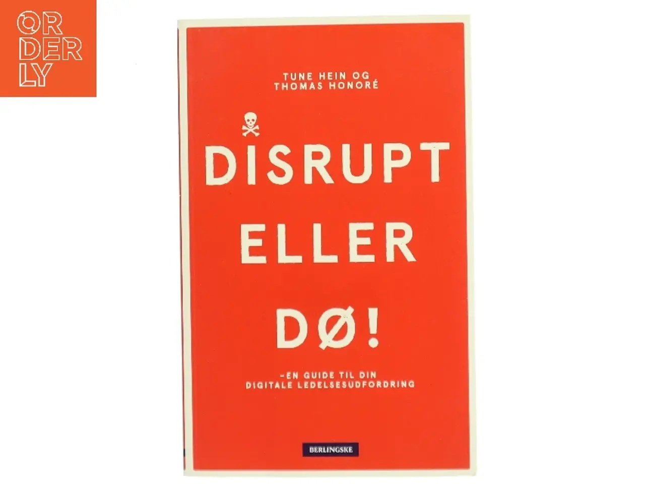Billede 1 - Disrupt eller dø : en guide til din digitale ledelsesudfordring af Thomas Honoré (Bog)