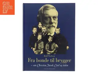 Fra bonde til brygger : om Chresten, Jacob, Carl og tiden af Rolf Nielsen (f. 1943) (Bog)