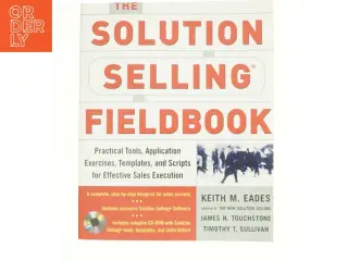 The Solution Selling Fieldboo af Eades, Keith M. / Touchstone, James N. / Sullivan, Timothy T. (Bog)