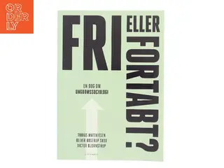 Fri eller fortabt? : en bog om ungdomssociologi af Victor Bjørnstrup (f. 1989) (Bog)