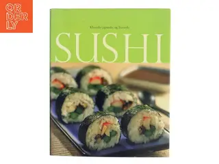 Sushi, klassiske japanske og freestyle af <Forfattere ikke angivet< (Bog)