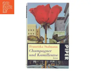 Champagner und Kamillentee af Franziska Stalmann (Bog)