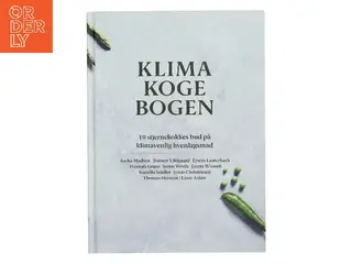 Klimakogebogen - 10 stjernekokkes bud på klimavenlig hverdagsmad (Bog)
