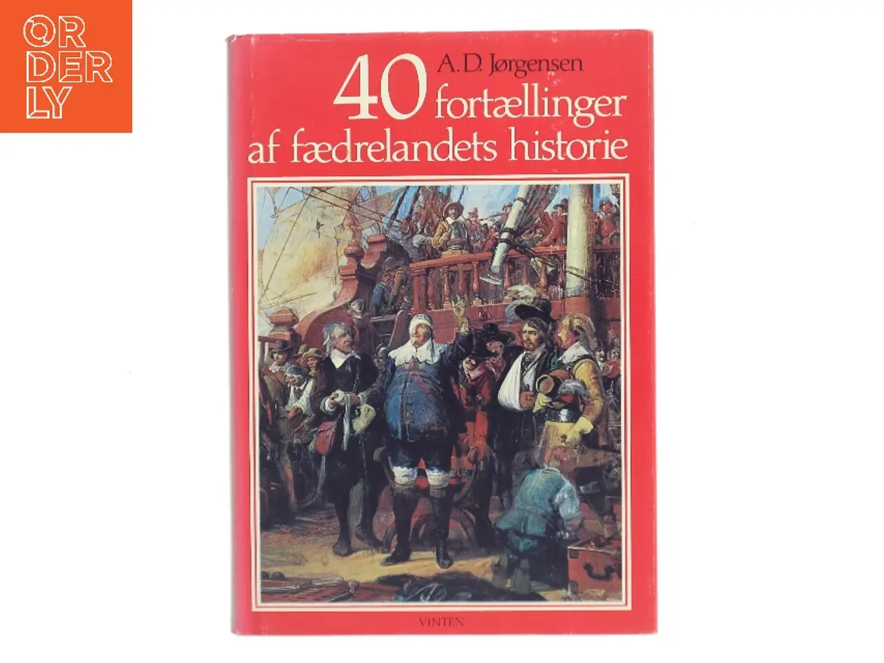 Billede 1 - 40 fortællinger af fædrelandets historie af A. D. Jørgensen (Bog)