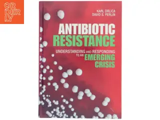 Antibiotic resistance : understanding and responding to an emerging crisis af Karl Drlica (Bog)