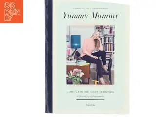 Yummy mummy : uundværlige skønhedstips til gravide og nybagte mødre af Charlotte Torpegaard (Bog)
