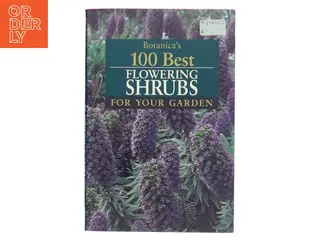 Botanica's 100 Best Flowering Shrubs for Your Garden af Botanica (Bog)