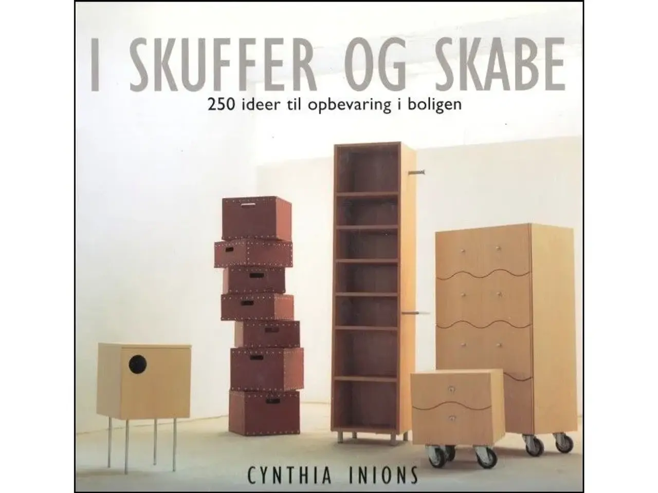 Billede 1 - I Skuffer og Skabe - 250 ideer til opbevaring
