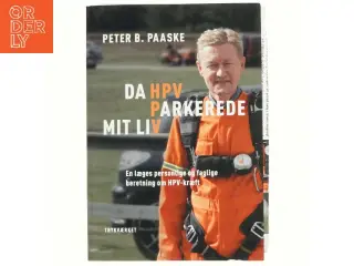 Da HPV parkerede mit liv : en læges personlige og faglige beretning om HPV-kræft af Peter B. Paaske (Bog)