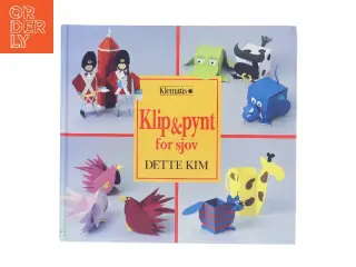 Klip & pynt for sjov af Dette Kim (Bog)