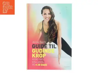 Guide til gudindekrop : kickstart din livsstil på 28 dage af Anne Bech (Bog)