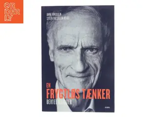 En frygtløs tænker : Bertel Haarder af Anne Knudsen (f. 1956) (Bog)