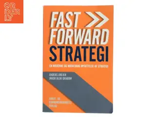 Fast forward strategi : en moderne og nødvendig opfattelse af strategi! af Anders Drejer (Bog)