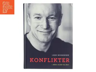 Konflikter - csådan tackler du dem! af Lars Mogensen (f. 1970) (Bog)