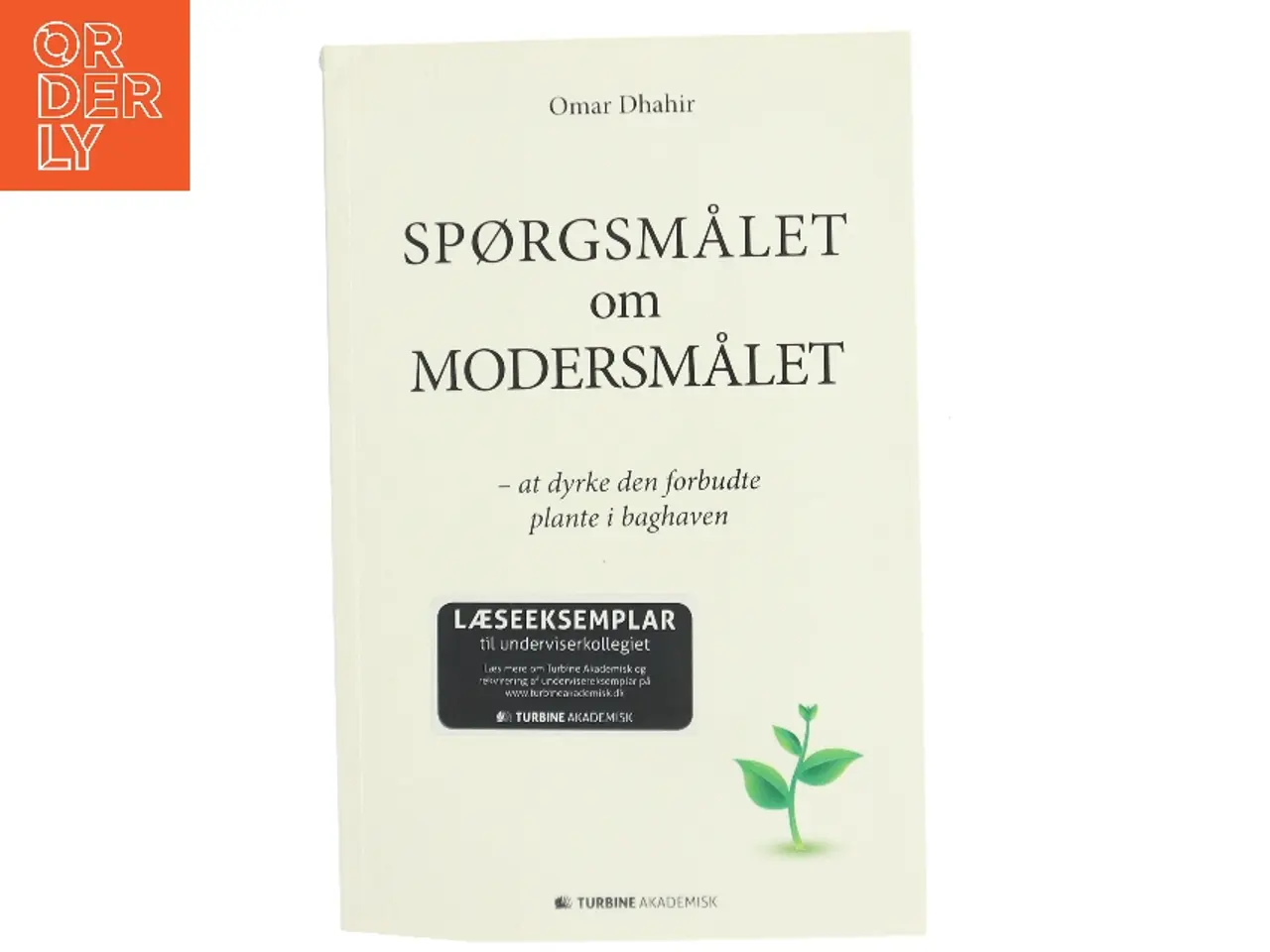 Billede 1 - Spørgsmålet om modersmålet : at dyrke den forbudte plante i baghaven af Omar Dhahir (Bog)