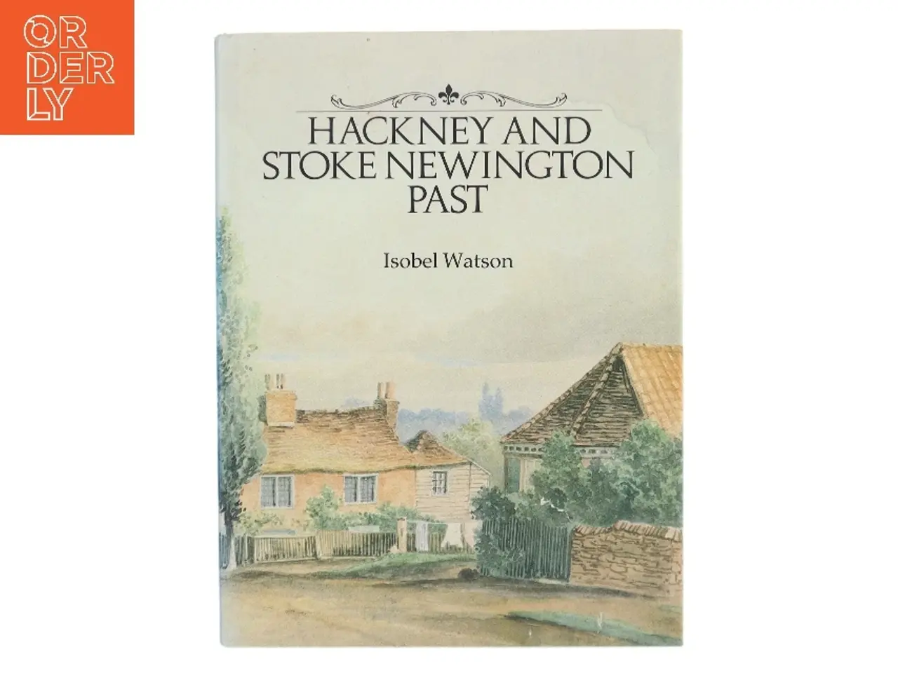 Billede 1 - Hackney and Stoke Newington Past af Isobel Watson (Bog)
