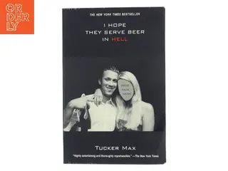 I Hope They Serve Beer in Hell af Tucker Max (Bog)