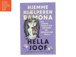 Hjemmehjælperen Ramona og andre englelige væsener og væsentlige engle af Hella Joof (Bog)
