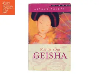 Mit liv som geisha : roman af Arthur Golden (Bog)