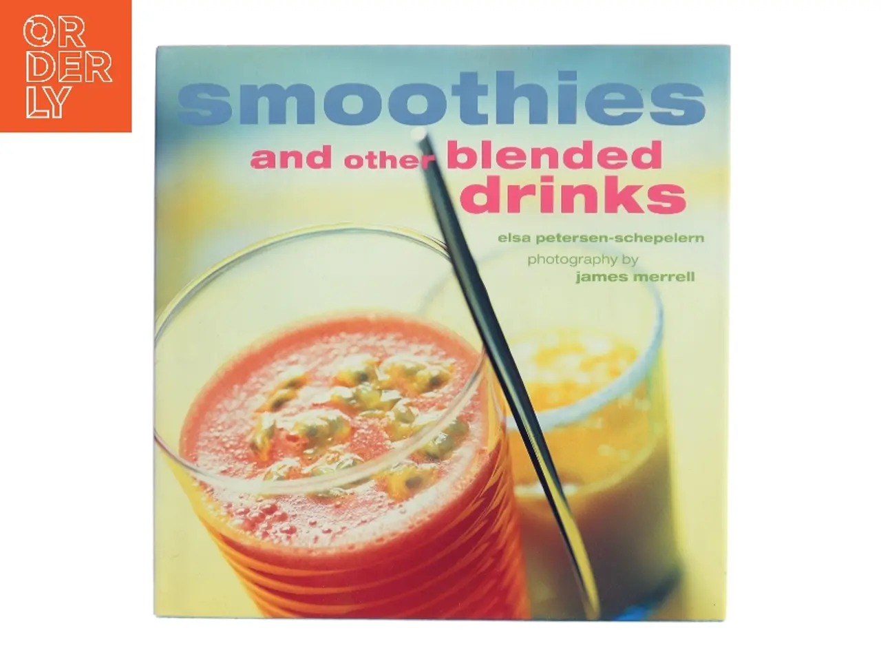 Billede 1 - Smoothies and Other Blended Drinks af Elsa Petersen-Schepelern (Bog)