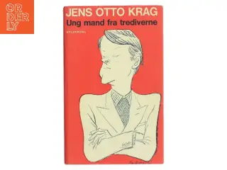 Ung mand fra tredverne bog af Jens Otto Krag fra Gyldendal af Jens Otto Krag (Bog)