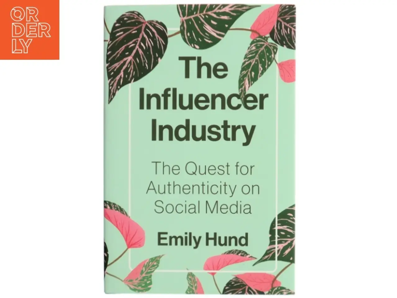 Billede 1 - The influencer industry : the quest for authenticity on social media af Emily Hund (Bog)