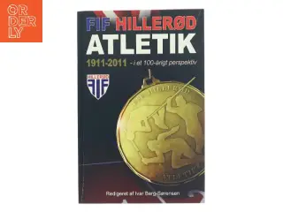 FIF Hillerød Atletik 1911-2011 af Ivar Berg-Sørensen (Bog)