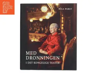 Med dronningen i Det Kongelige Teater af Nila Parly (Bog)